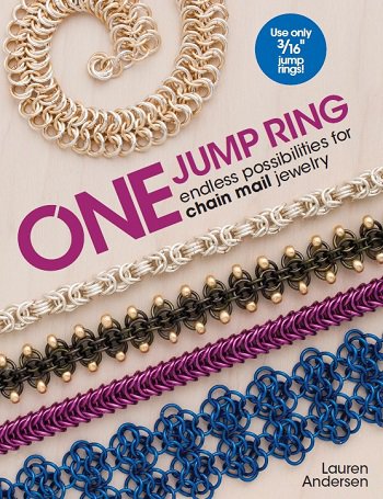 One Jump Ring: Endless Possiblilities for Chain Mail Jewelry | Lauren Andersen | ������ ����, �����, ������� | ������� ���������