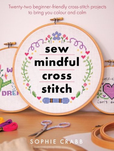 Sew Mindful Cross Stitch | Sophie Crabb | ������ ����, �����, ������� | ������� ���������