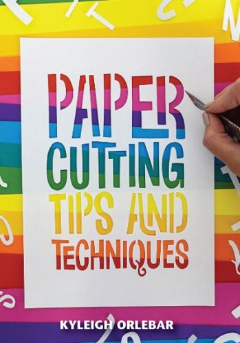 Papercutting: Tips and Techniques | Kyleigh Orlebar | ������ ����, �����, ������� | ������� ���������