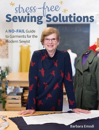 Stress-Free Sewing Solutions: A No-Fail Guide to Garments for the Modern Sewist | Barbara Emodi | ������ ����, �����, ������� | ������� ���������