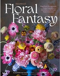 Tulipina's Floral Fantasy: Magnificent Arrangements and Design Inspiration from World-Renowned Florist Kiana Underwood | Alessandra Mattanza, Kiana Underwood | ������ ����, �����, ������� | ������� ���������